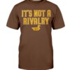 IT'S NOT A RIVALRY SHIRT San Diego Padres Shirt