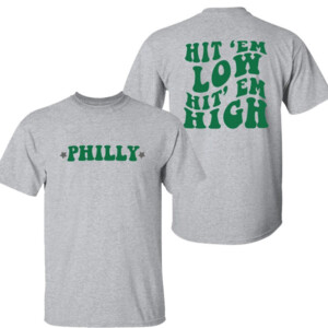 PHILLY HIT 'EM LOW HIT 'EM HIGH SHIRT Philadelphia Eagles Shirt copy
