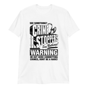 Crime Stoppers See Something Say Nothing Shirt