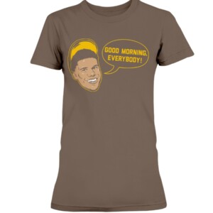 GOOD MORNING, EVERYBODY SHIRT Juan Soto, San Diego Padres 1