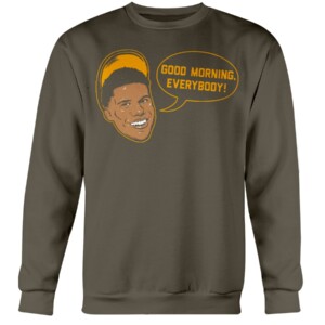 GOOD MORNING, EVERYBODY SHIRT Juan Soto, San Diego Padres Crewneck
