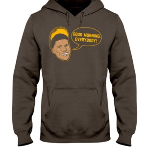 GOOD MORNING, EVERYBODY SHIRT Juan Soto, San Diego Padres Hoodie