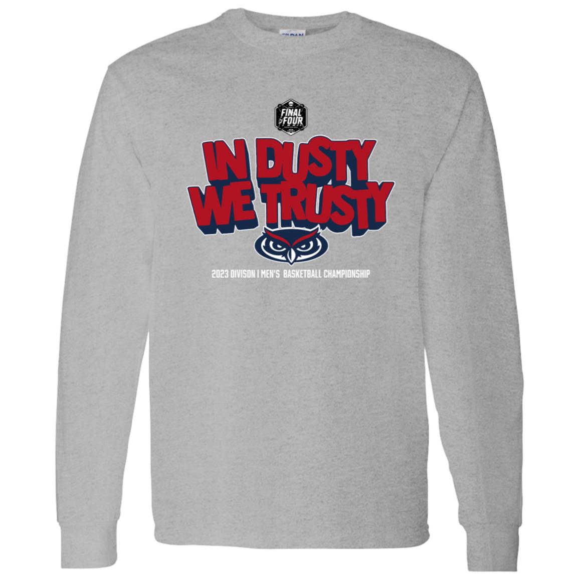 Official FAU Owls Basketball In Dusty We Trusty 2023 Shirt, hoodie