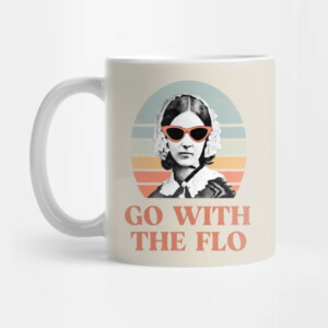 Go With The Flo Mug Nurse Practitioner Florence Nightingale