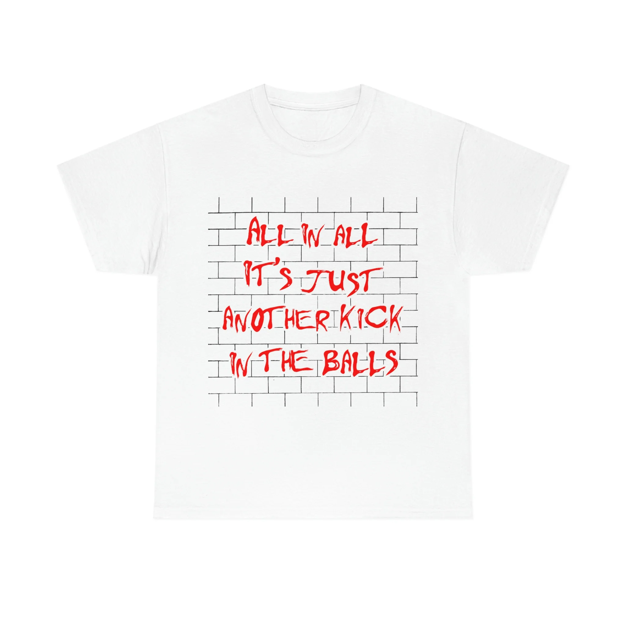 All In All - It's Just Another Kick In The Balls Shirt All In All It's Just Another Kick In The Balls Shirt