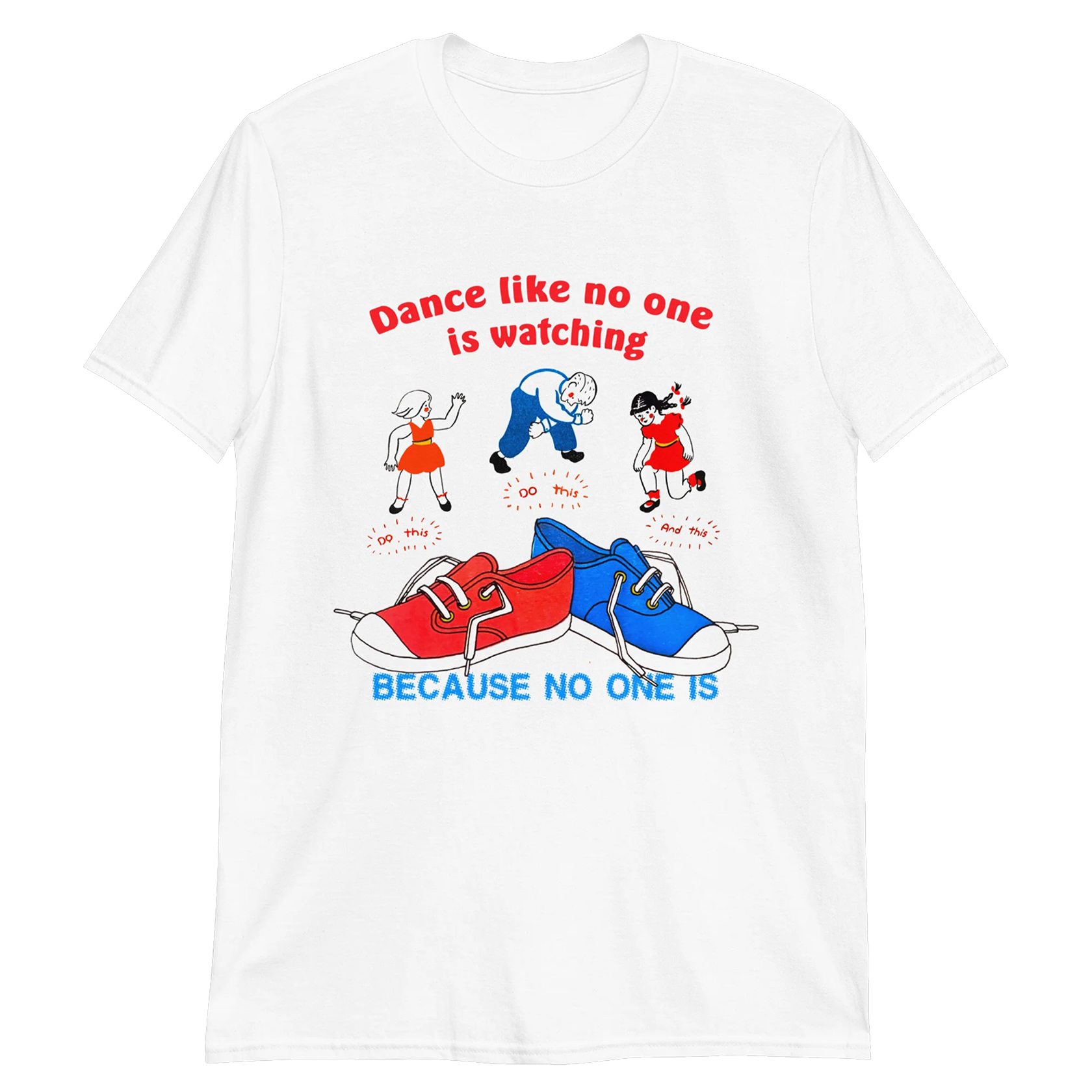 Dance Like No One is Watching, Because No One Is Shirt Dance Like No One is Watching, Because No One Is Shirt