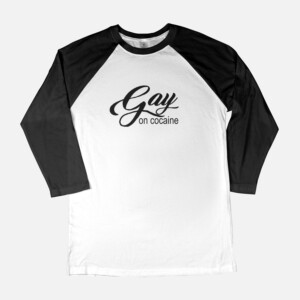 Gay On Cocaine 3 4 Sleeve Raglan Shirt