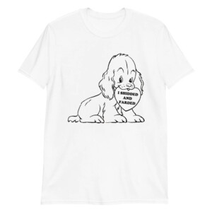 I Shidded And Farded Shirt Funny Dog
