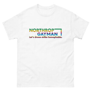Northrop Gayman Shirt let's Drone Strike Homophobia, LGBT Pride