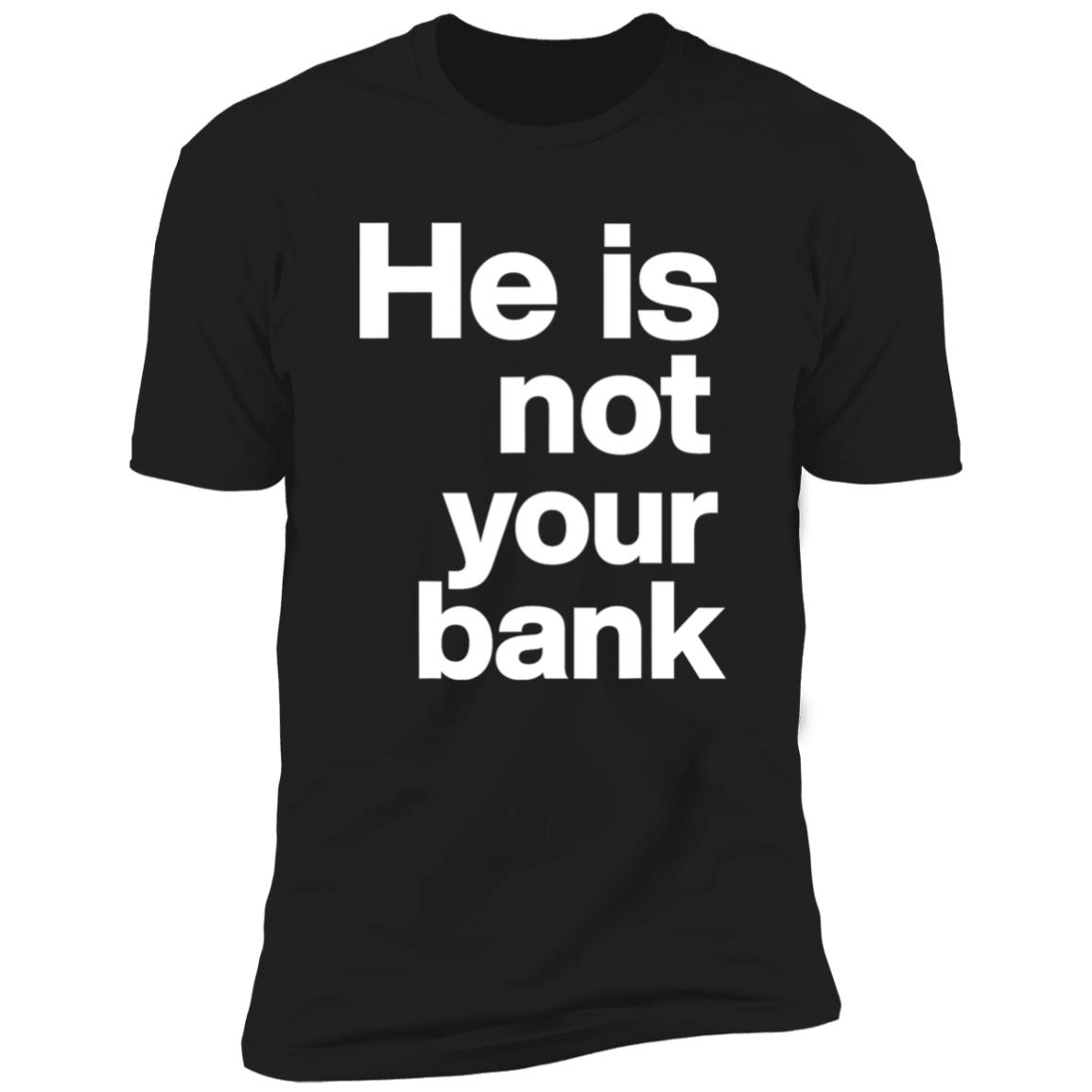 He Is Not Your Bank Shirt Israel Adesanya