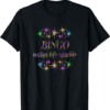 Bingo Makes Life Sparkle T Shirt