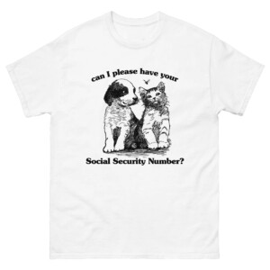 Can I Please Have Your Social Security Number Shirt Funny Dog, Cat