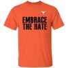 Embrace The Hate Shirt Texas Longhorns