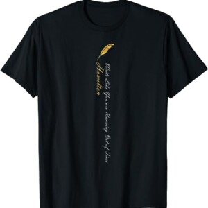 Hamilton Quote Classic Time T Shirt
