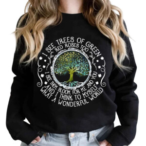 I See Trees Of Green Red Roses Too Shirt, What A Wonderful World Tee, Poetic Sayings, Earth Day, Nature Lovers Gift, Plant Mom T Shirt