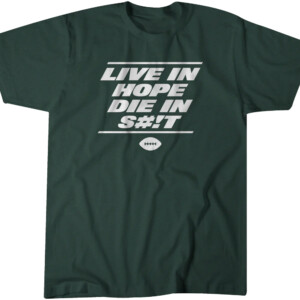 LIVE IN HOPE DIE IN SHIT SHIRT NEW YORK JETS