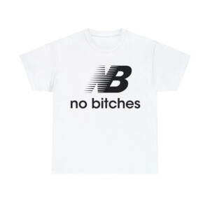 No Bitches Shirt Funny New Balance