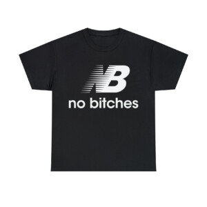 No Bitches Shirt Funny New Balance1