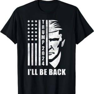 Trump 2024 I'll Be Back Never Surrender Trump 2024 T Shirt