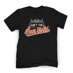 AIN'T THE BEER COLD SHIRT 2023 AL East Division Champions, Baltimore Orioles
