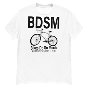 BDSM SHIRT Bikes Do So Much For The Environment