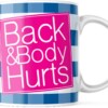Back & Body Hurts Funny Cute Sarcastic Coffee Mug