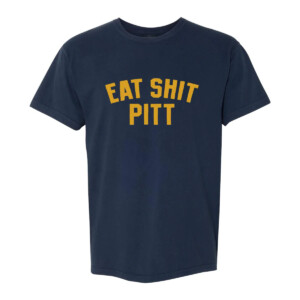 EAT SHIT PITT SHIRT Pitt Panthers, West Virginia Mountaineers