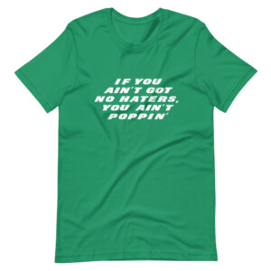 IF YOU AIN'T GOT NO HATERS, YOU AIN'T POPPIN' SHIRT Robert Saleh, New York Jets