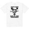 Joseph Biden Made My Guns Transgender Shirt