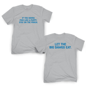 LET THE BIG DAWGS EAT Shirt Penn State Lions