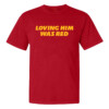 LOVING HIM WAS RED SHIRT Travis Kelce, Taylor Swift, Kansas City Chiefs