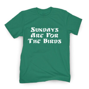 SUNDAYS ARE FOR THE BIRDS SHIRT Philadelphia Eagles