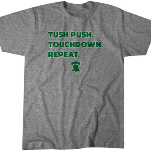 TUSH PUSH. TOUCHDOWN. REPEAT SHIRT Philadelphia Eagles