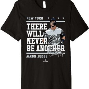 There Will Never Be Another Shirt Aaron Judge, New York Yankees