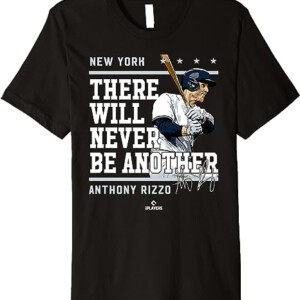 There Will Never Be Another Shirt Anthony Rizzo, New York Yankees