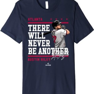 There Will Never Be Another Shirt Austin Riley, Atlanta Braves