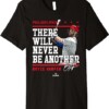 There Will Never Be Another Shirt Bryce Harper, Philadelphia Phillies