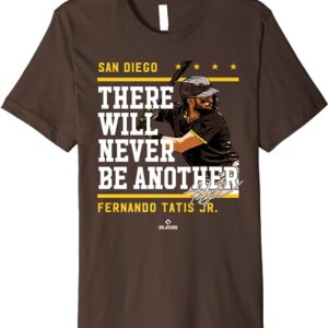 There Will Never Be Another Shirt Fernando Tatis Jr, San Diego Padres