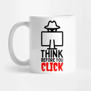 Think Before You Click Mug