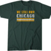 WE STILL OWN CHICAGO SHIRT Jordan Love, Green Bay Packers