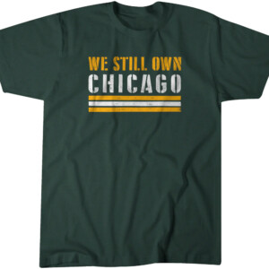 WE STILL OWN CHICAGO SHIRT Jordan Love, Green Bay Packers