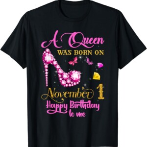 A Queen Was Born on November 1, 1st November Birthday Outfit T Shirt
