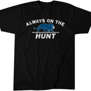 ALWAYS ON THE HUNT SHIRT Detroit Lions