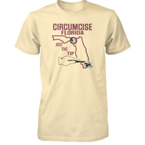 Circumcise Florida Just The Tip T Shirt Florida State Seminoles