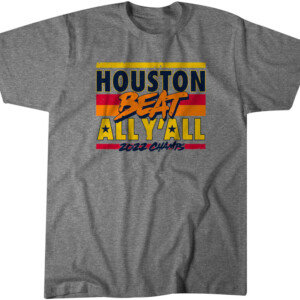 HOUSTON BEAT ALL Y'ALL SHIRT Houston Astros