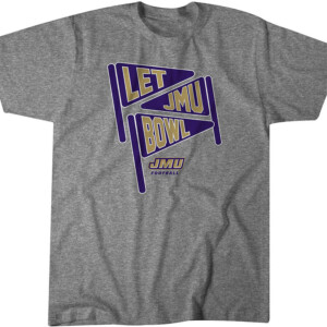 LET JMU BOWL SHIRT JMU FOOTBALL, James Madison Dukes