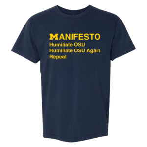 Michigan Manifesto Shirt Humiliate OSU, Humiliate OSU Again, Repeat, Michigan Wolverines