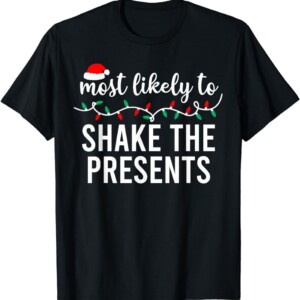 Most Likely To Shake The Presents Shirt Christmas Shirt Matching Family Pajamas