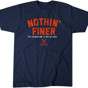 NOTHIN' FINER SHIRT Top 10 Road Win, Virginia Cavaliers