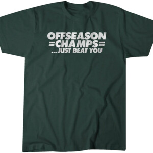 OFFSEASON CHAMPS JUST BEAT YOU SHIRT New York Jets